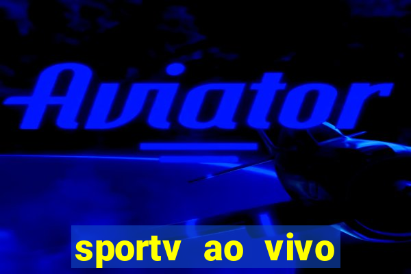 sportv ao vivo multi multicanal